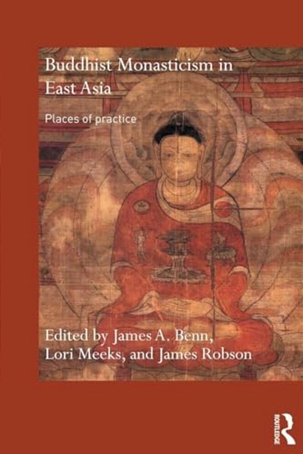 Buddhist Monasticism In East Asia: Places Of Practice-..