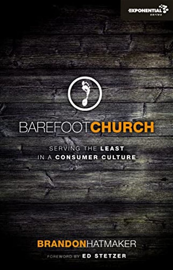 Barefoot Church: Serving The Least In A Consumer Culture-..