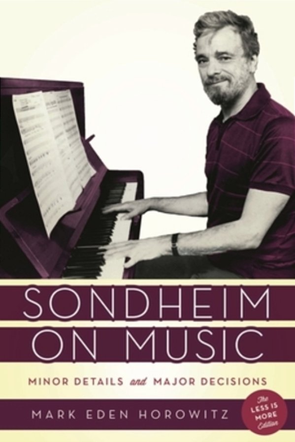 Sondheim On Music: Minor Details And Major Decisions-..