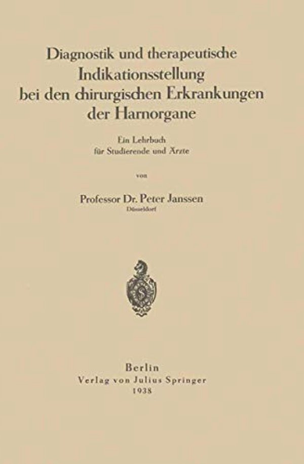 Diagnostik Und Therapeutische Indikationsstellung Bei Den Chirurgischen Erkrankungen Der Harnorgane: Ein Lehrbuch Für Studierende Und Ärzte-..