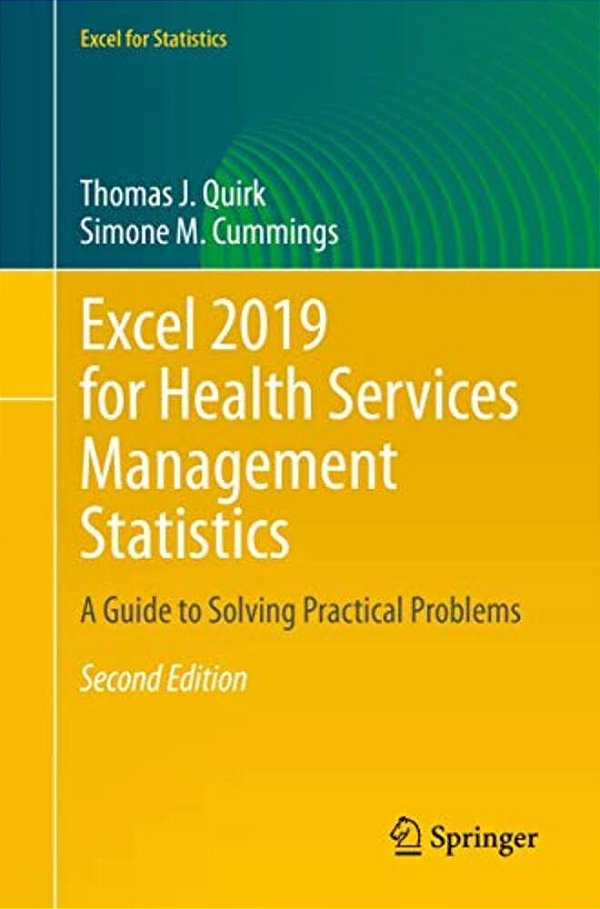 Excel 2019 For Health Services Management Statistics: A Guide To Solving Practical Problems-..
