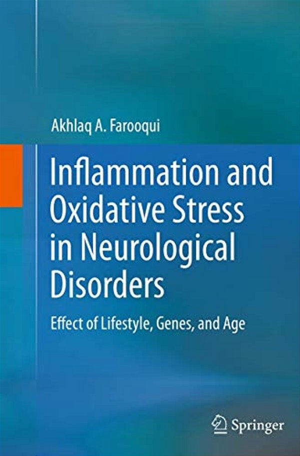 Inflammation And Oxidative Stress In Neurological Disorders: Effect Of Lifestyle, Genes, And Age-..