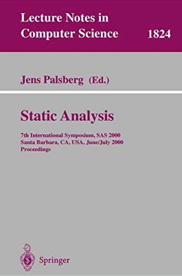 Static Analysis: 7Th International Symposium, Sas 2000, Santa Barbara, Ca, USA, June 29 - July 6, 2000, Proceedings-..