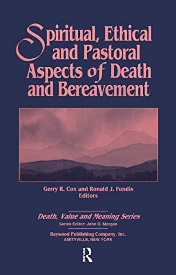 Spiritual, Ethical, And Pastoral Aspects Of Death And Bereavement-..