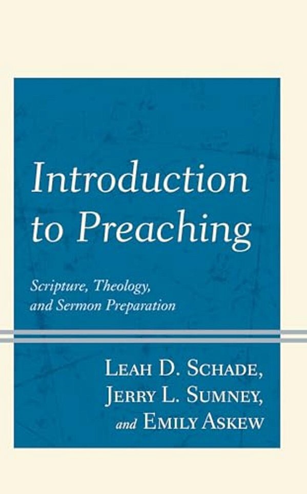 Introduction To Preaching: Scripture, Theology, And Sermon Preparation-..