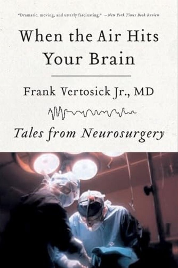 When The Air Hits Your Brain: Tales Of Neurosurgery-..