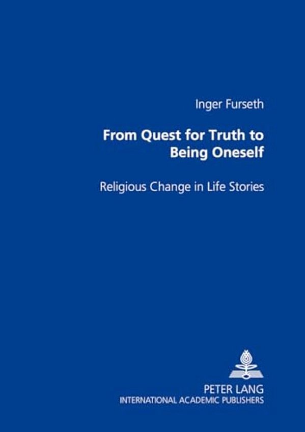 From Quest For Truth To Being Oneself: Religious Change In Life Stories-..