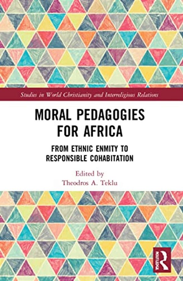 Moral Pedagogies For Africa: From Ethnic Enmity To Responsible Cohabitation-..