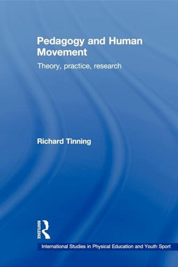 Pedagogy And Human Movement: Theory, Practice, Research-..