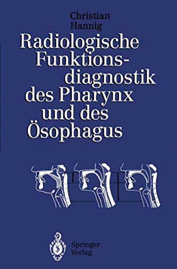 Radiologische Funktionsdiagnostik Des Pharynx Und Des Ösophagus-..