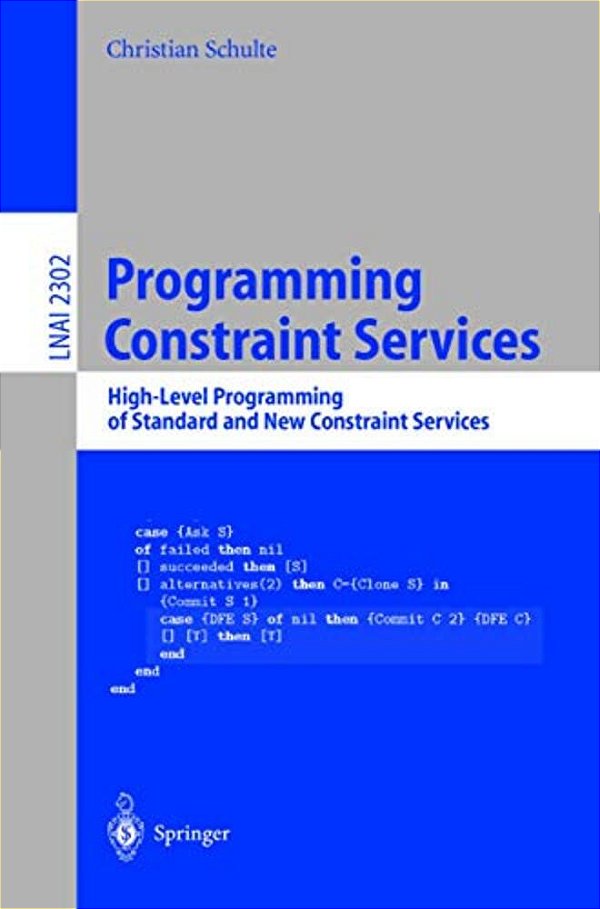 Programming Constraint Services: High-Level Programming Of Standard And New Constraint Services-..