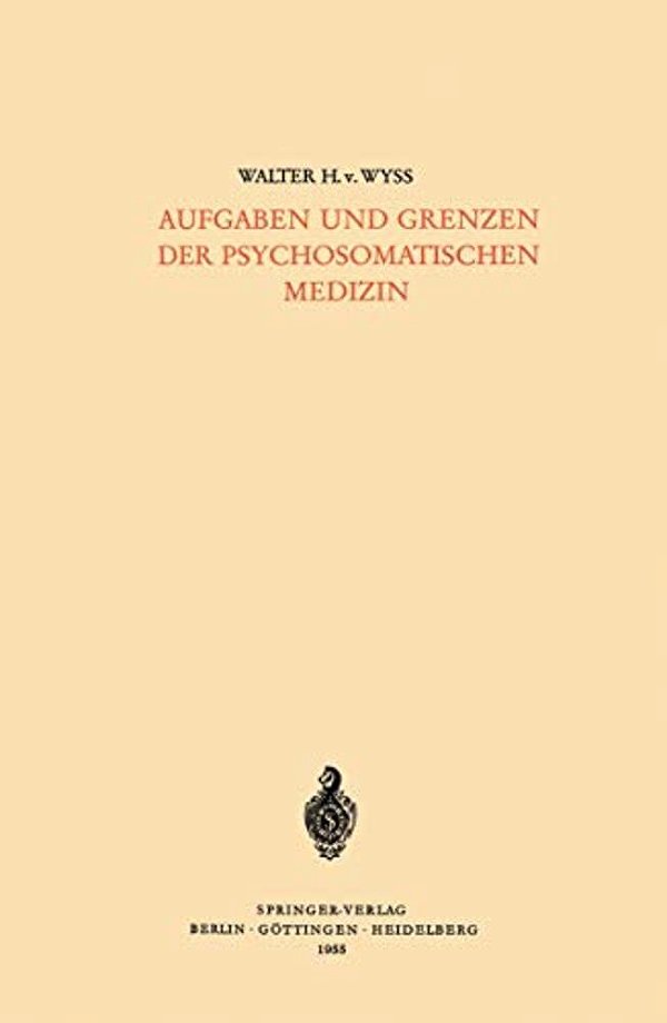 Aufgaben Und Grenzen Der Psychosomatischen Medizin-..