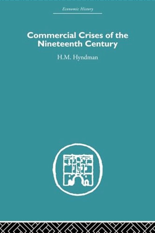 Commercial Crises Of The Nineteenth Century-..