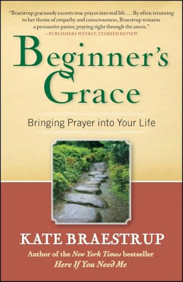Beginner's Grace: Bringing Prayer Into Your Life-..