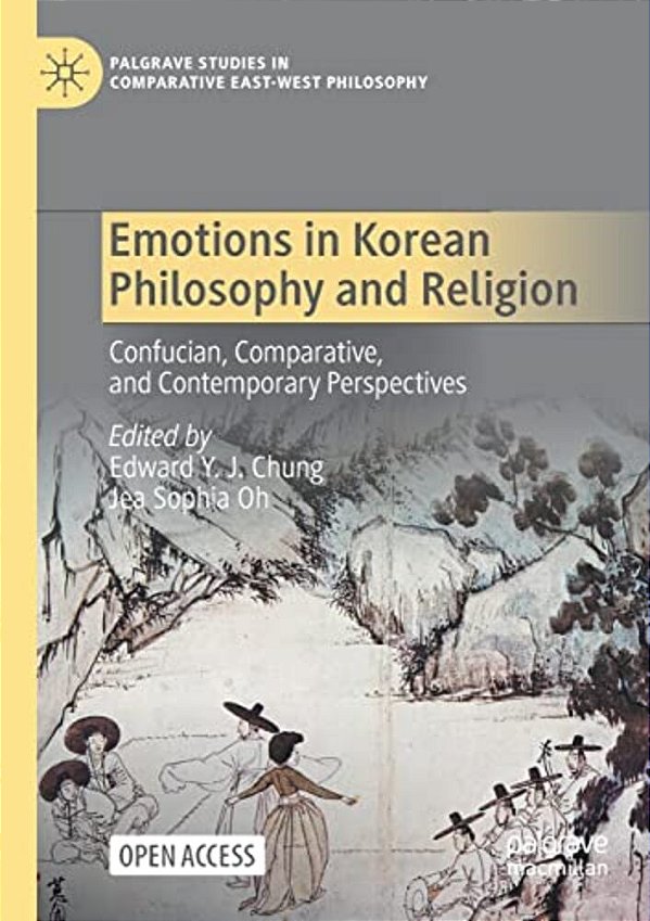 Emotions In Korean Philosophy And Religion: Confucian, Comparative, And Contemporary Perspectives-..