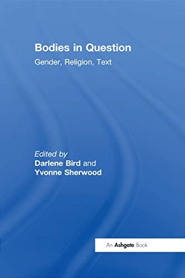 Bodies In Question: Gender, Religion, Text-..