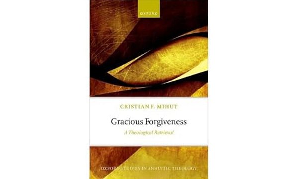 Gracious Forgiveness: A Theological Retrieval-..