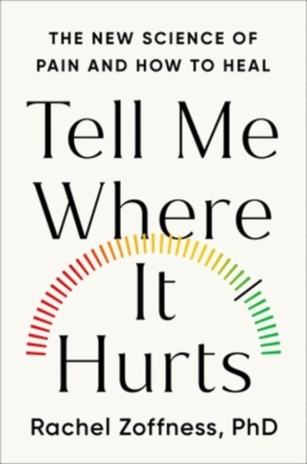 Tell Me Where It Hurts: The New Science Of Pain And How To Heal-..