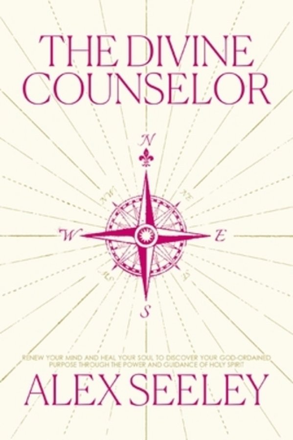 The Divine Counselor: Renew Your Mind, Heal Your Soul, And Discover Your Purpose Through The Guidance Of The Holy Spirit-..