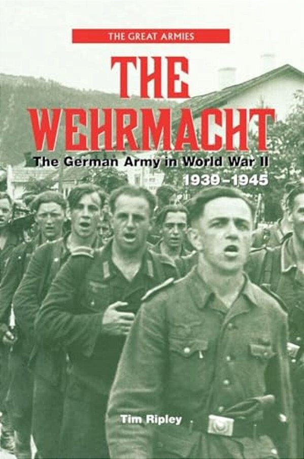 The Wehrmacht: The German Army In World War II, 1939-1945-..