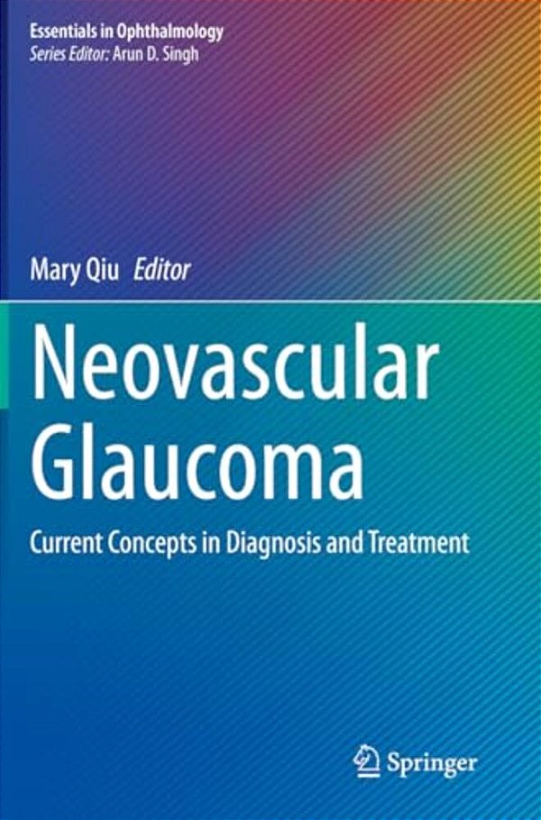 Neovascular Glaucoma: Current Concepts In Diagnosis And Treatment-..