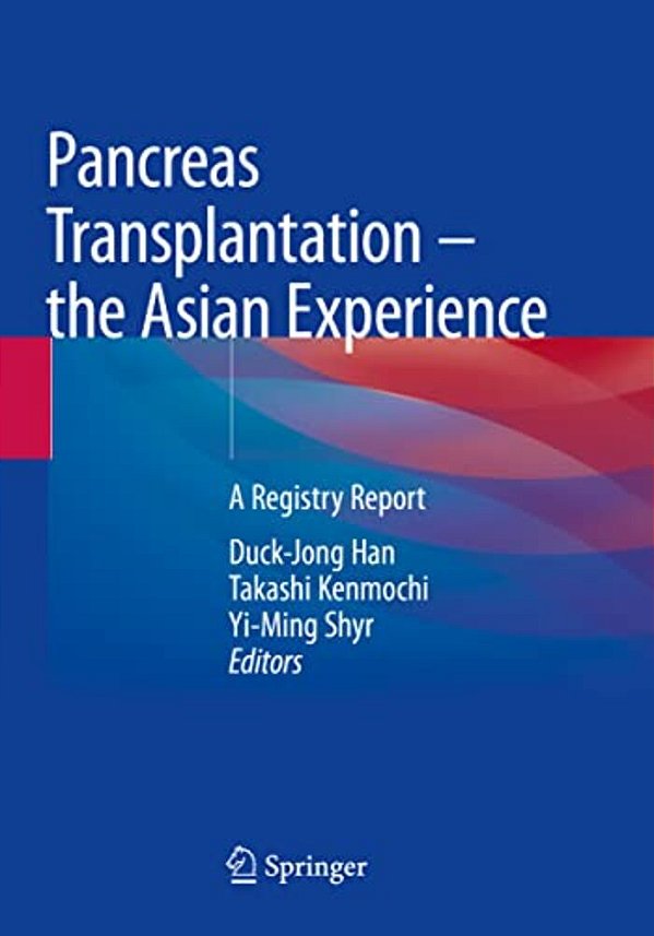 Pancreas Transplantation - The Asian Experience: A Registry Report-..