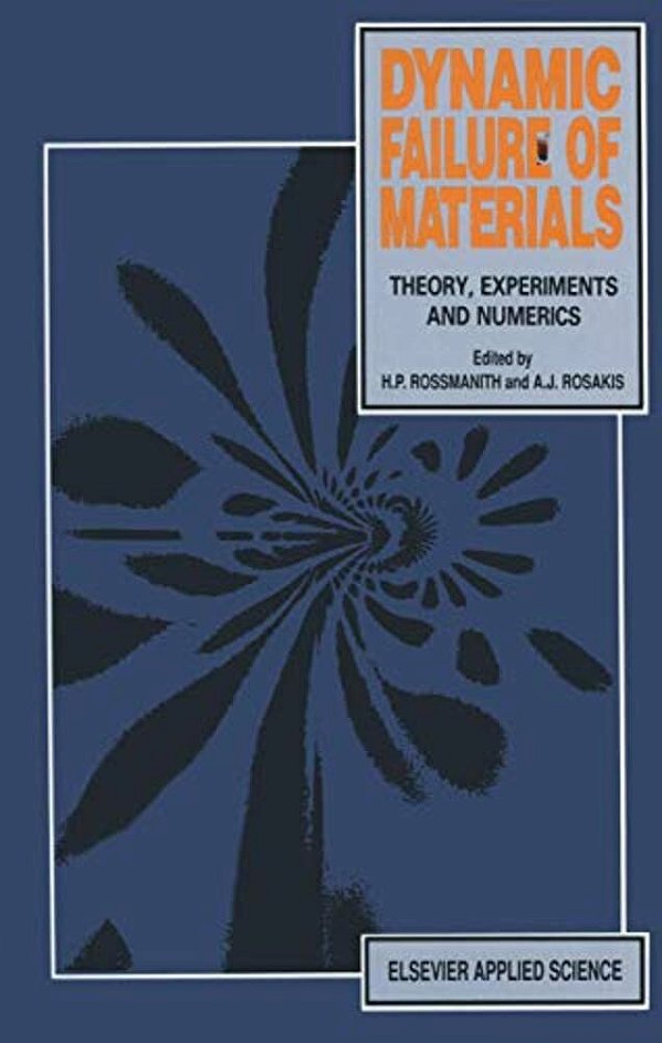 Dynamic Failure Of Materials: Theory, Experiments And Numerics-..
