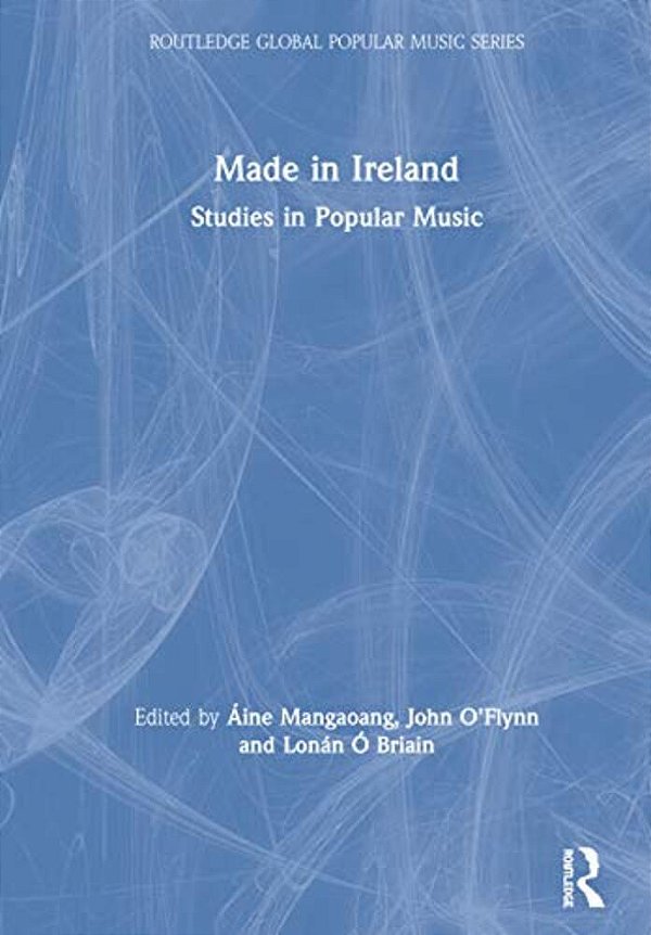 Made In Ireland: Studies In Popular Music-..