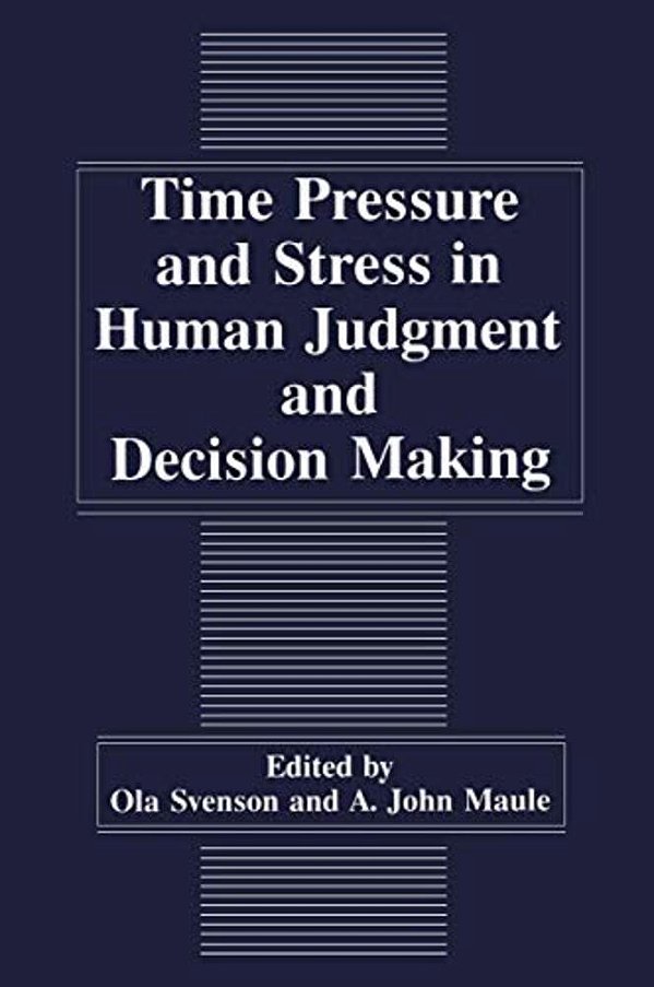 Time Pressure And Stress In Human Judgment And Decision Making-..