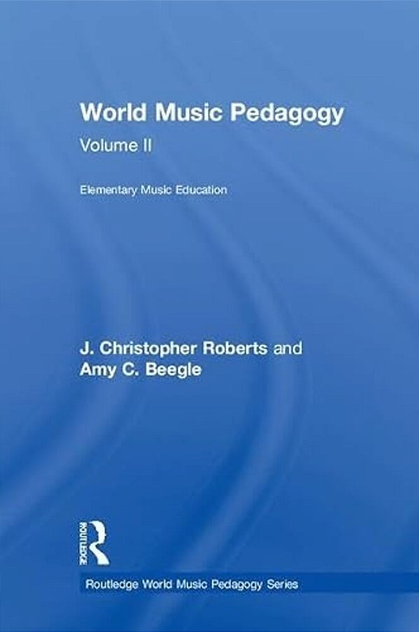 World Music Pedagogy, Volume II: Elementary Music Education-..