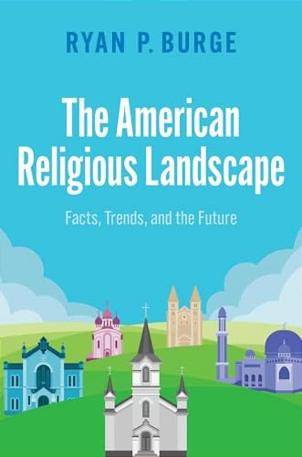The American Religious Landscape: Facts, Trends, And The Future-..