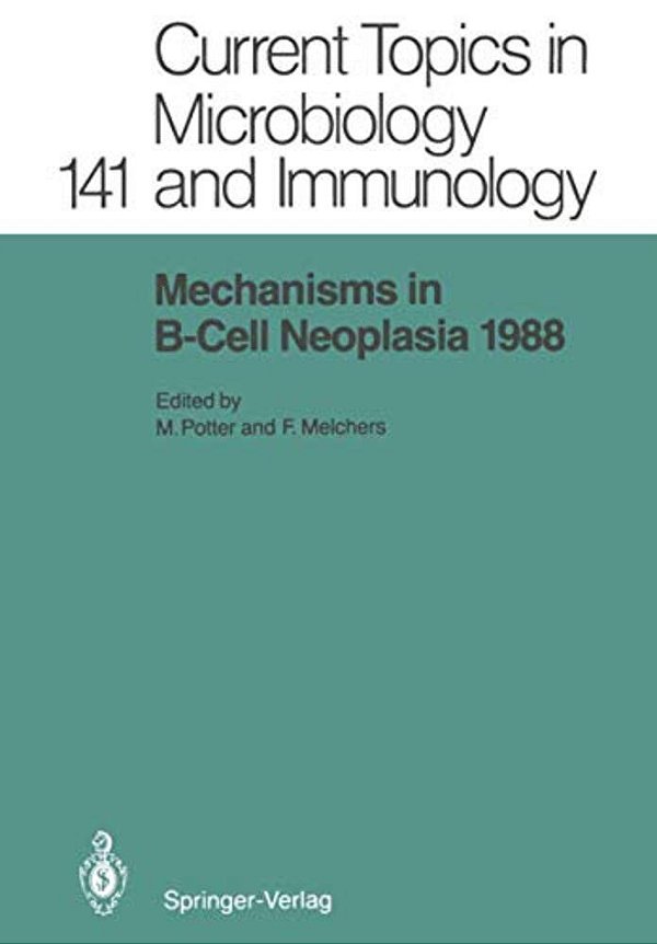 Mechanisms In B-Cell Neoplasia 1988: Workshop At The National Cancer Institute, National Institutes Of Health, Bethesda, Md, USA, March 23-25, 1988-..