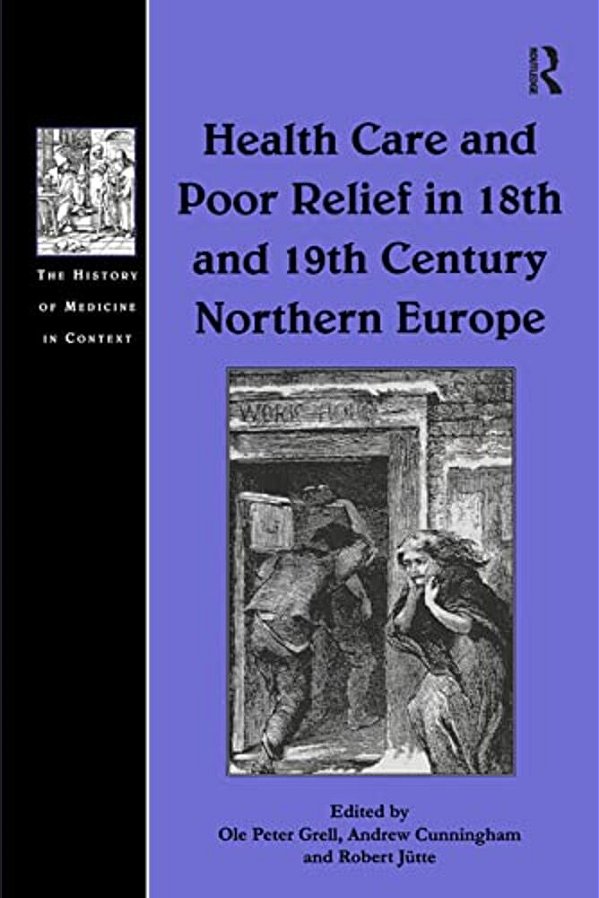 Health Care And Poor Relief In 18Th And 19Th Century Northern Europe-..