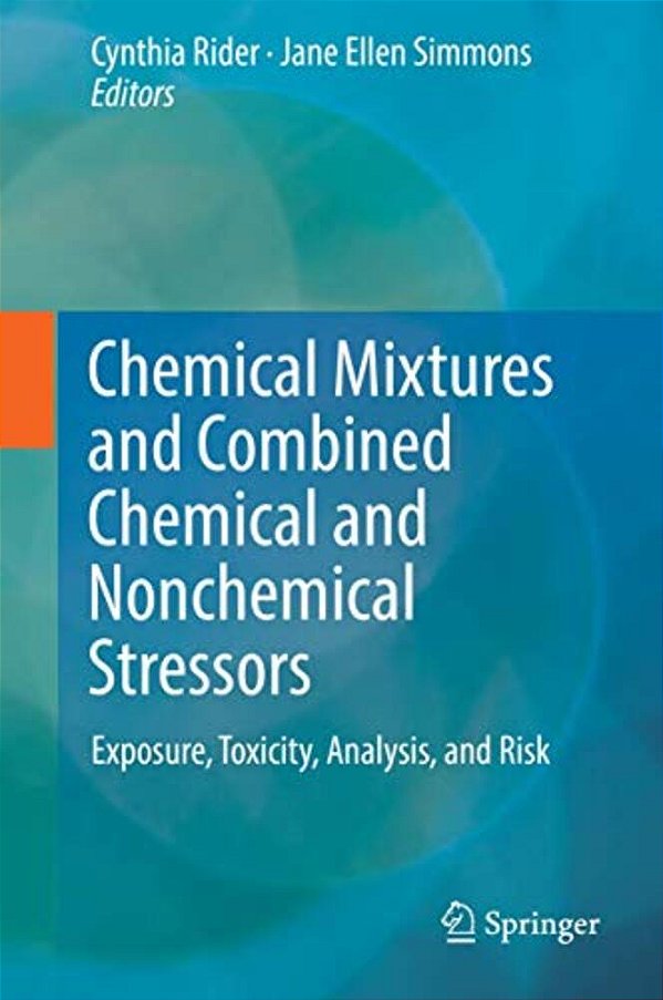 Chemical Mixtures And Combined Chemical And Nonchemical Stressors: Exposure, Toxicity, Analysis, And Risk-..