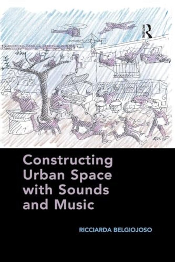 Constructing Urban Space With Sounds And Music-..