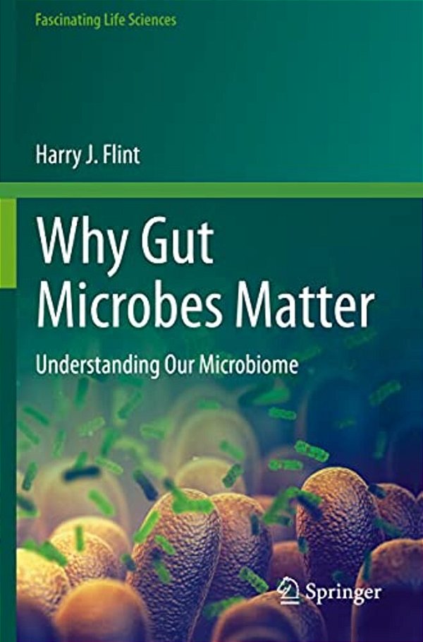 Why Gut Microbes Matter: Understanding Our Microbiome-..