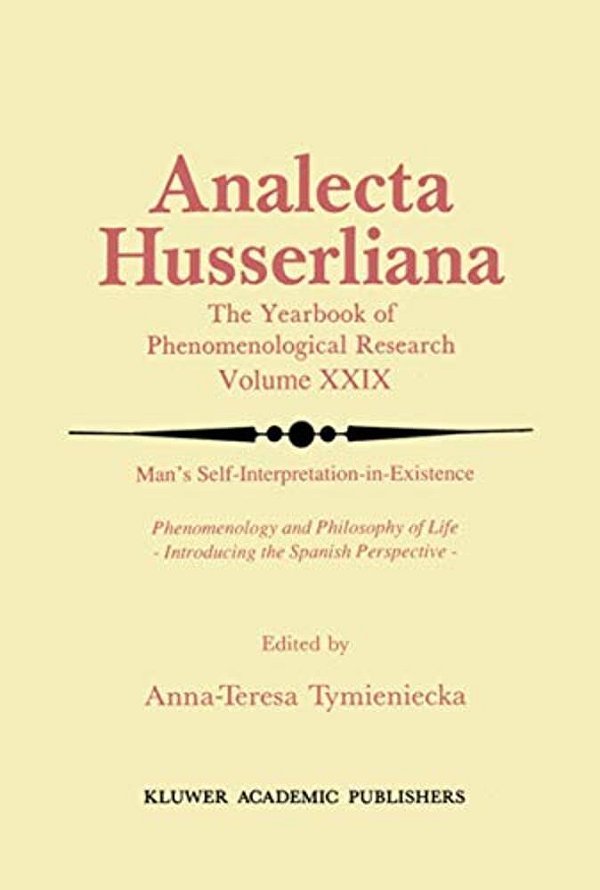 Man's Self-Interpretation-in-existence: Phenomenology And Philosophy Of Life Introducing The Spanish Perspective-..