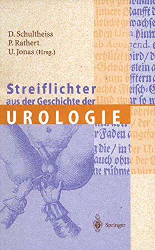 Streiflichter Aus Der Geschichte Der Urologie-..