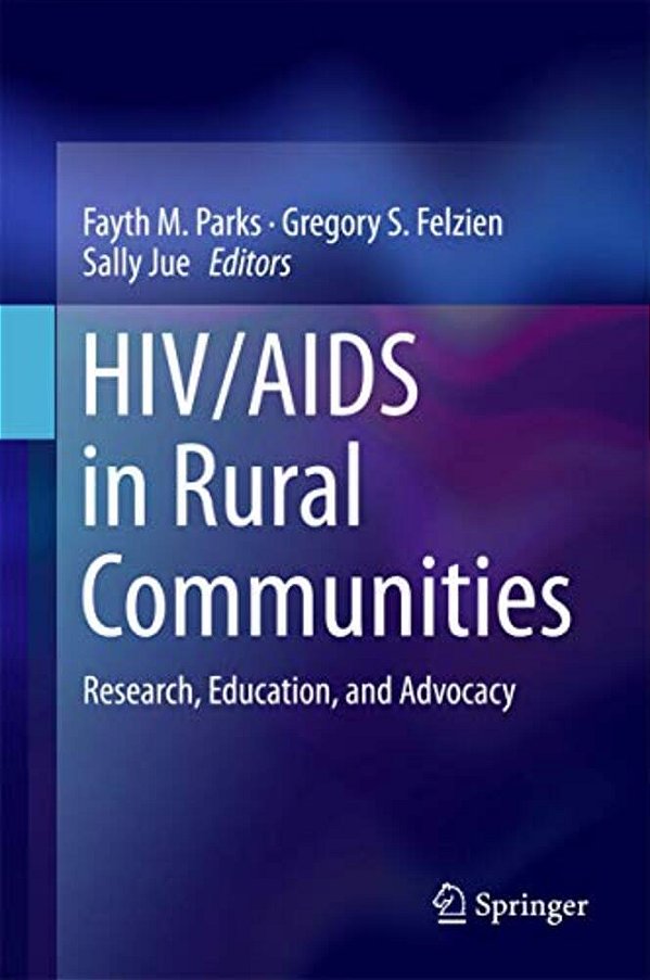 Hiv/Aids In Rural Communities: Research, Education, And Advocacy-..