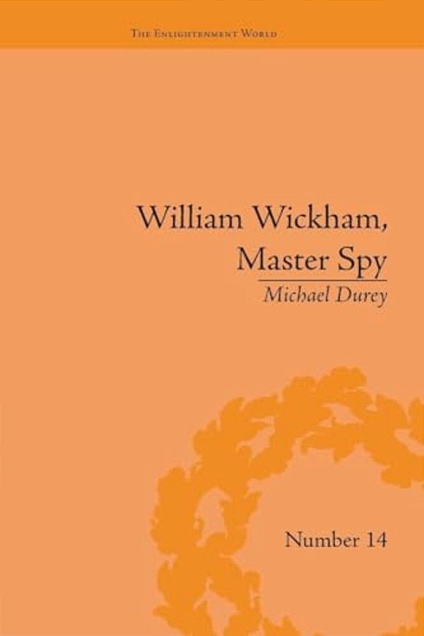 William Wickham, Master Spy: The Secret War Against The French Revolution-..