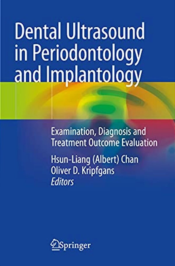 Dental Ultrasound In Periodontology And Implantology: Examination, Diagnosis And Treatment Outcome Evaluation-..