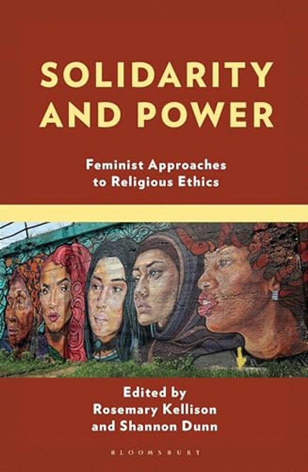 Solidarity And Power: Feminist Approaches To Religious Ethics-..