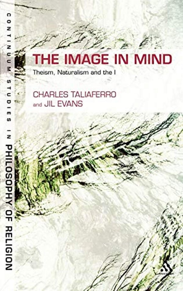 The Image In Mind: Theism, Naturalism, And The Imagination-..