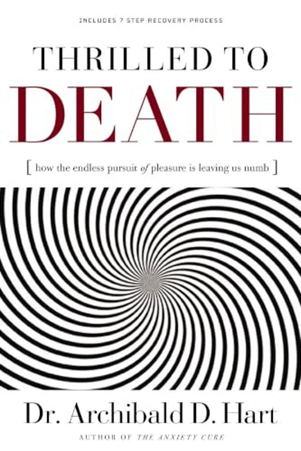 Thrilled To Death: How The Endless Pursuit Of Pleasure Is Leaving US Numb-..