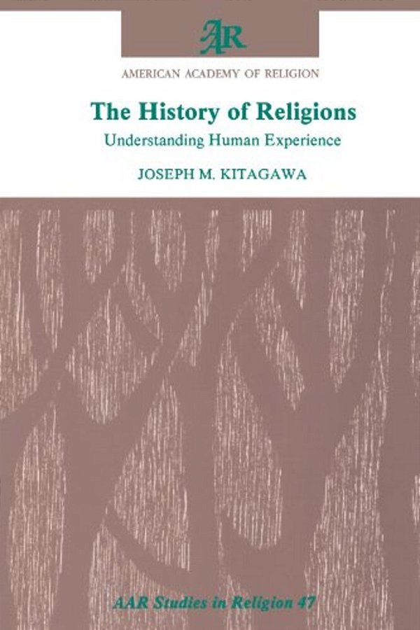 The History Of Religions: Understanding Human Experience-..