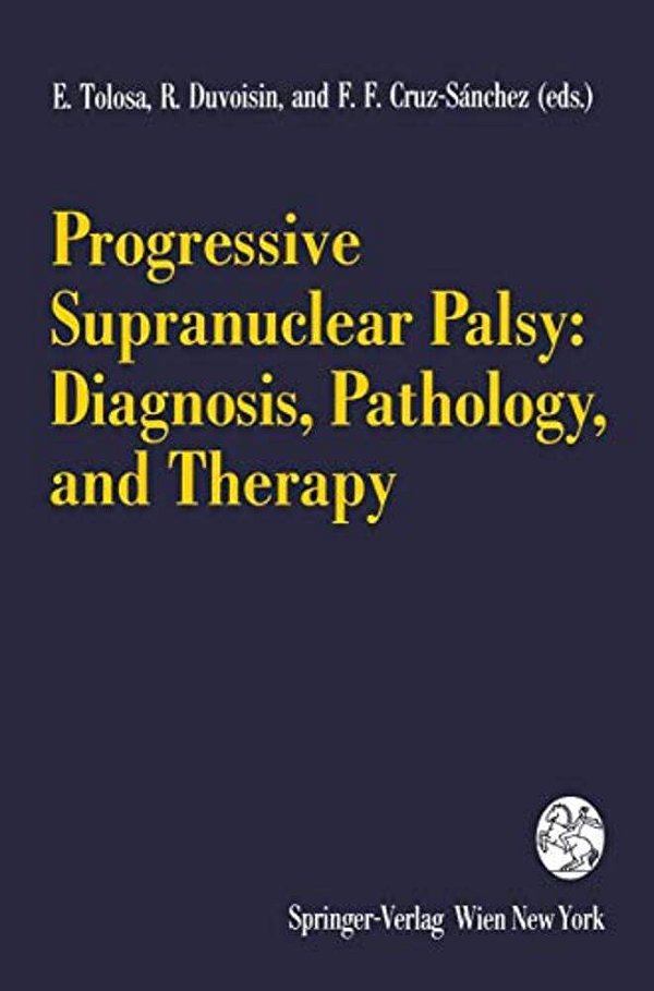 Progressive Supranuclear Palsy: Diagnosis, Pathology, And Therapy-..