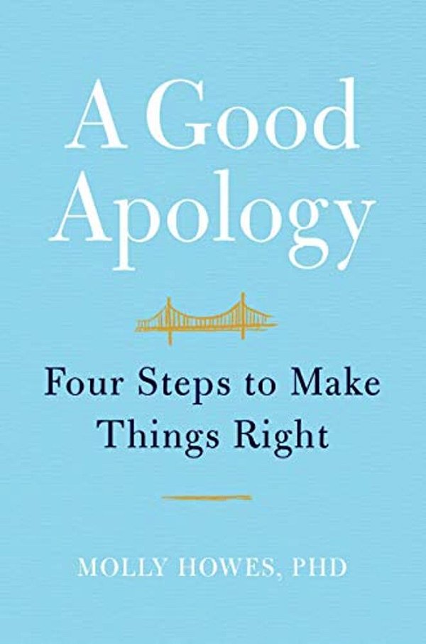 A Good Apology: Four Steps To Make Things Right-..
