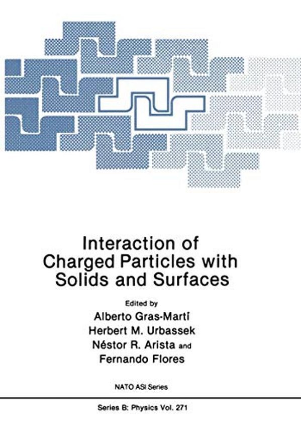 Interaction Of Charged Particles With Solids And Surfaces-..