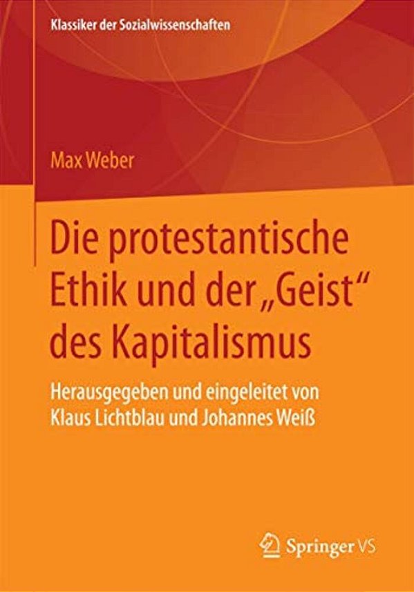 Die Protestantische Ethik Und Der Geist Des Kapitalismus: Neuausgabe Der Ersten Fassung Von 1904-05 Mit Einem Verzeichnis Der Wichtigsten Zusätze Und-..