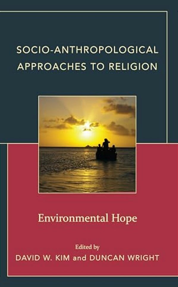 Socio-Anthropological Approaches To Religion: Environmental Hope-..